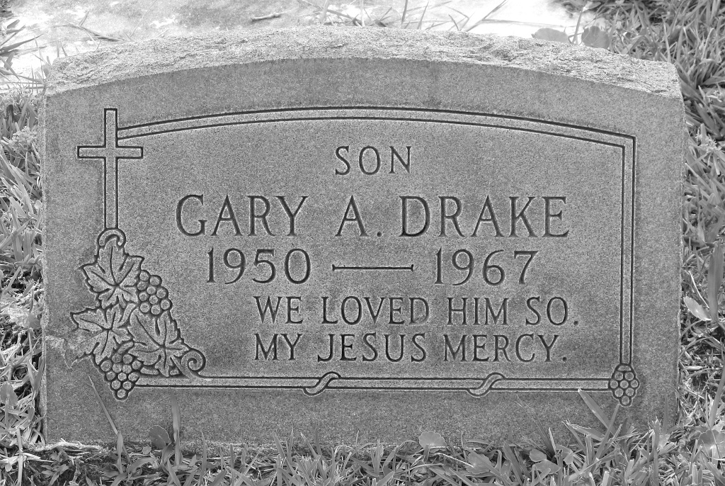 SON GARY A. DRAKE 1950—1967 WE LOVED HIM SO. MY JESUS MERCY.