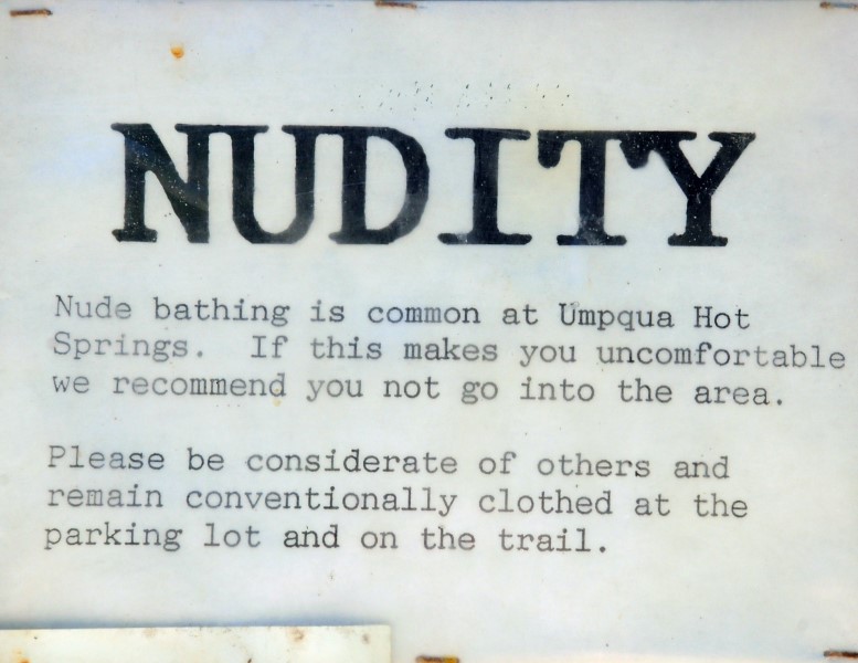 Nude bathing is common at Umpqua Hot Springs. If this makes you uncomfortable, 
		we recommend you not go into the area. Please be considerate of others and remain 
		conventionally clothed at the parking lot.