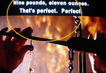 'Nine pounds, eleven ounces. That's perfect. Perfect.'